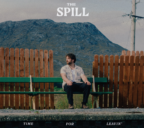 The SPILL Time for Leavin’ album front cover